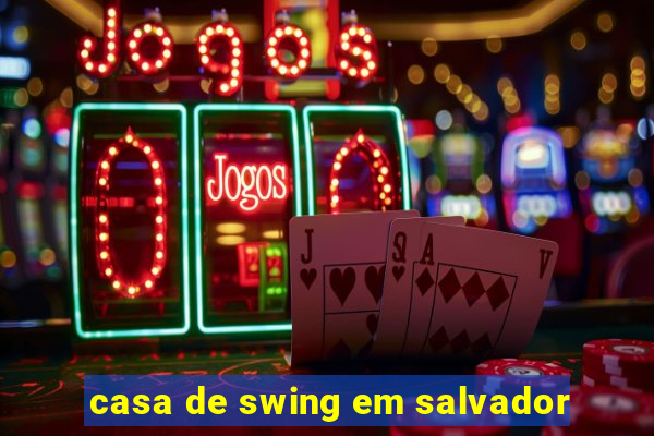 casa de swing em salvador